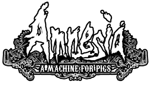 Amnesia: A Machine for Pigs